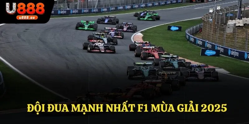 Đội Đua Mạnh Nhất F1 Mùa Giải 2025 - Kẻ Thống Trị Đường Đua 1 Đội Đua Mạnh Nhất F1 Mùa Giải 2025 - Kẻ Thống Trị Đường Đua