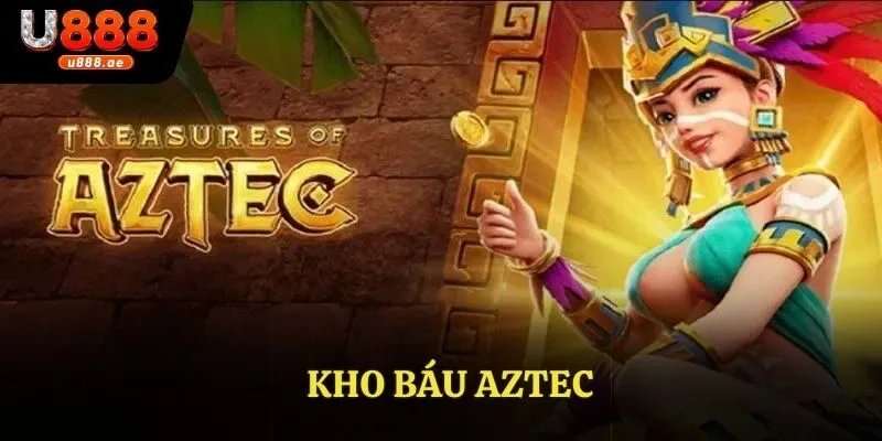 Kho Báu Aztec - Nổ Hũ Đỉnh Cao Rinh Ngay Quà Lớn Cùng U888 7 Kho Báu Aztec - Nổ Hũ Đỉnh Cao Rinh Ngay Quà Lớn Cùng U888